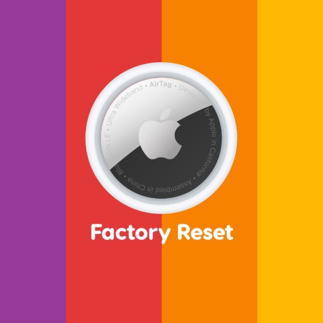 How to Factory Reset Apple’s AirTag Item Tracker