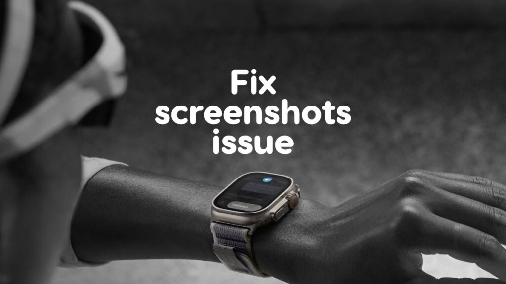 Fix Apple Watch not taking screenshots issue.