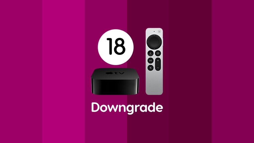 Downgrade tvOS 18 beta to tvOS 17 on Apple TV.