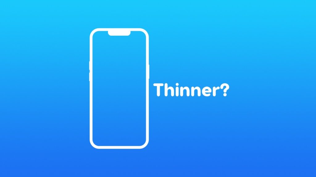 Thinner iPhone not happening this year.