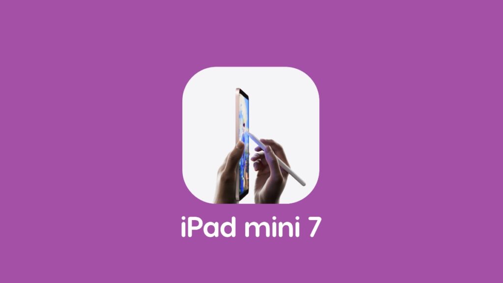 Apple iPad mini 7 refresh coming?