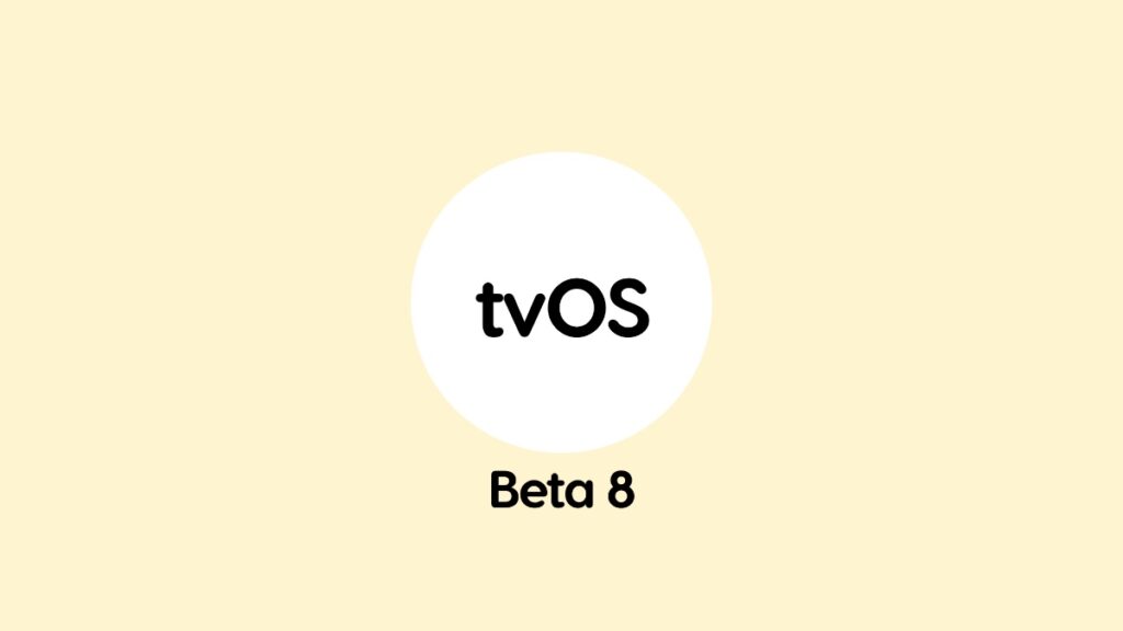 Download tvOS 18 beta 8 for Apple TV.