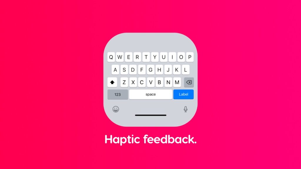 Enable haptic feedback on iPhone keyboard.