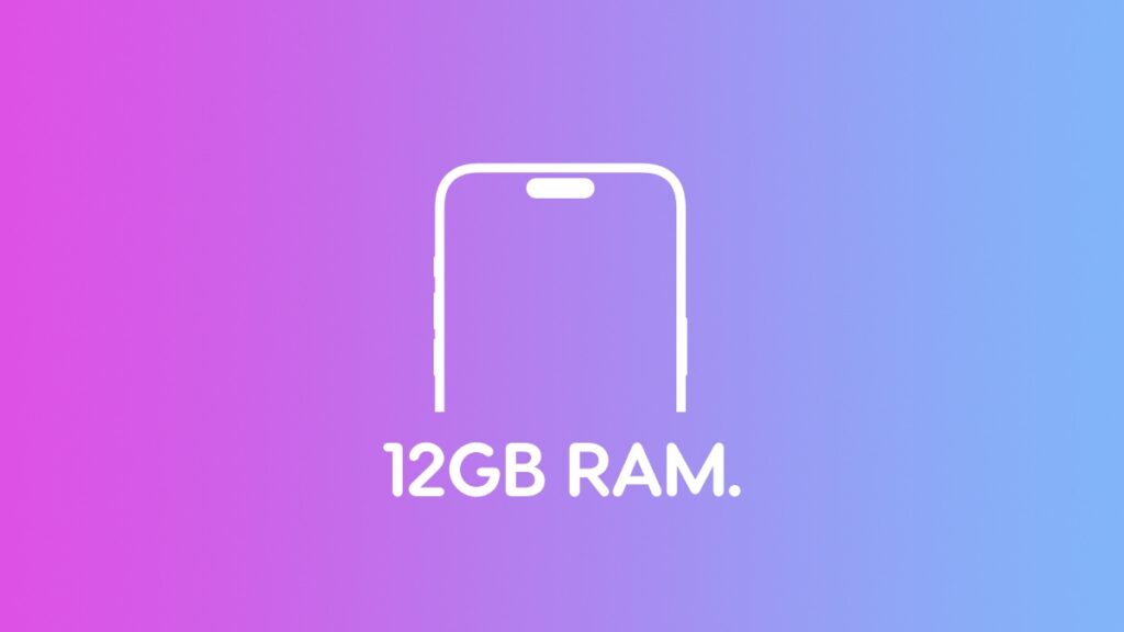 iPhone 17 to feature 12GB RAM.