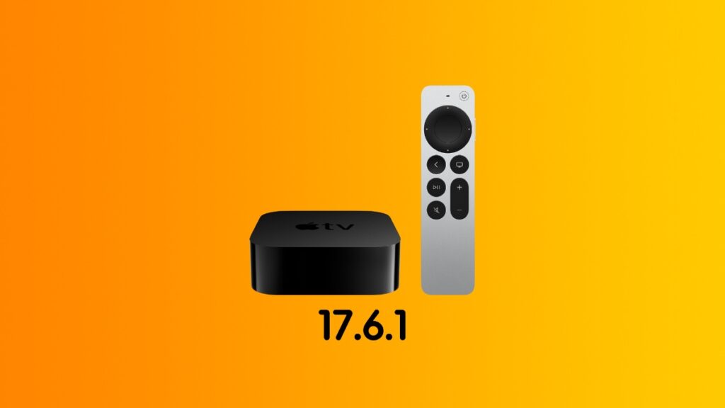 Download tvOS 17.6.1 for Apple TV.