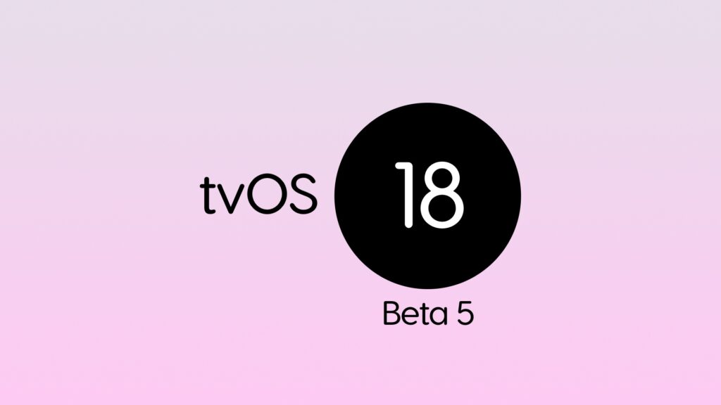 Download and install tvOS 18 beta 5.