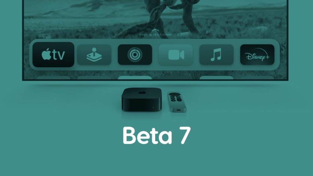 Download tvOS 18 beta 7 today.