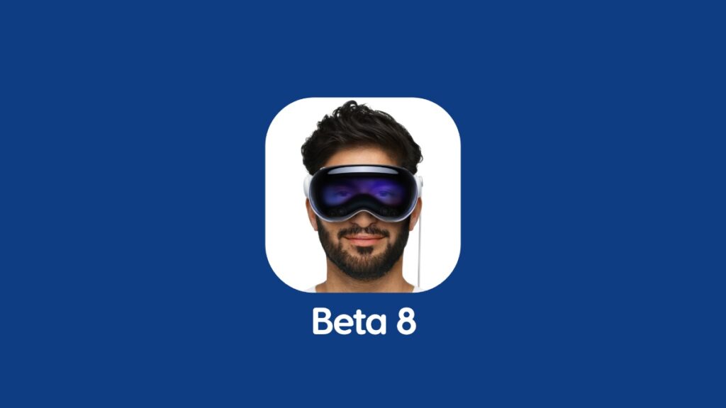 visionOS 2 beta 8 now available for download.