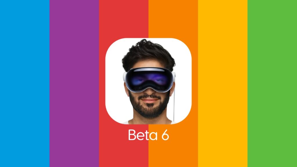 visionOS 2 beta 6 now available for download.