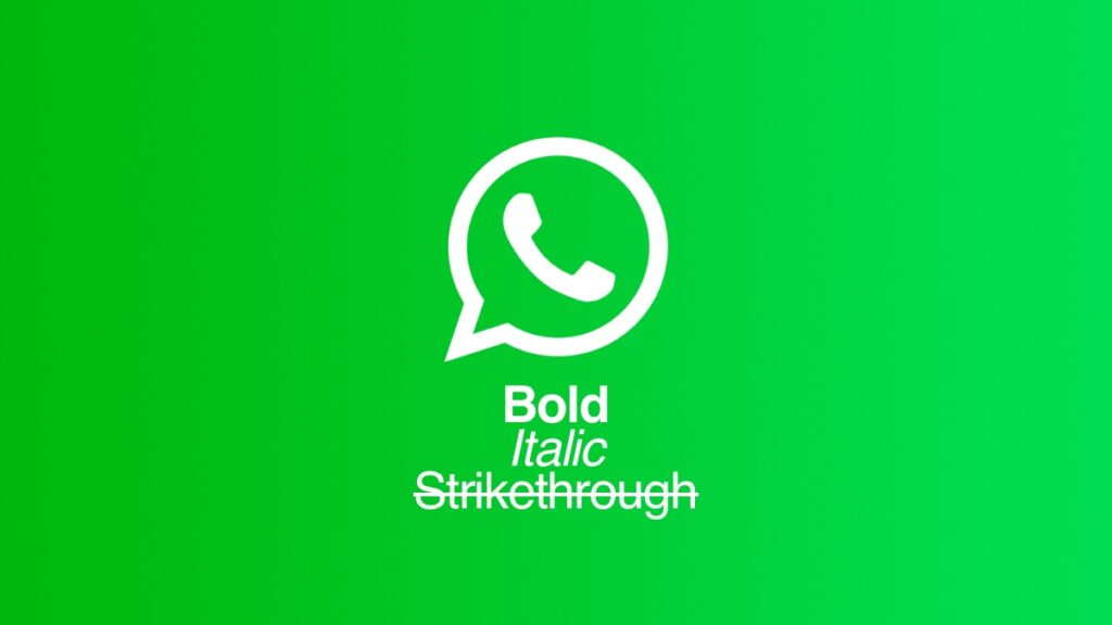 Type bold, italic, strikethrough in WhatsApp.