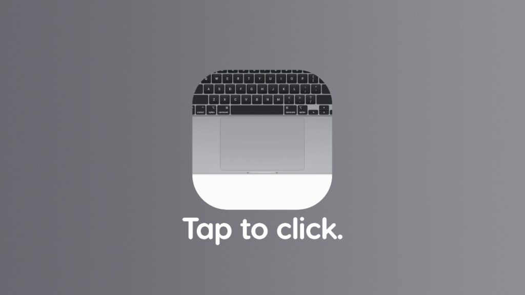 Enable 'Tap to Click' on MacBook Air, MacBook Pro.