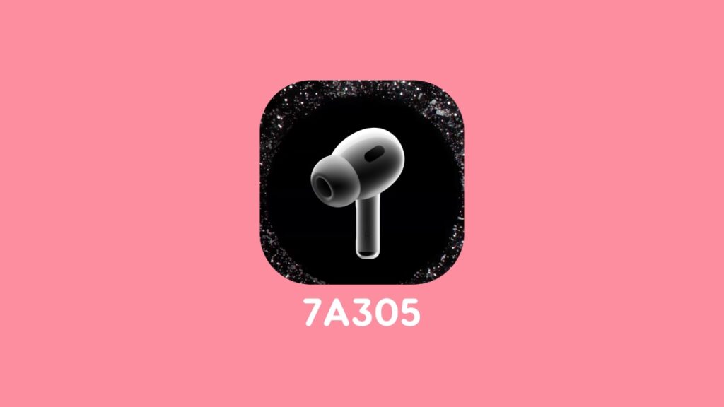 Apple releases AirPods Pro firmware 7A305.