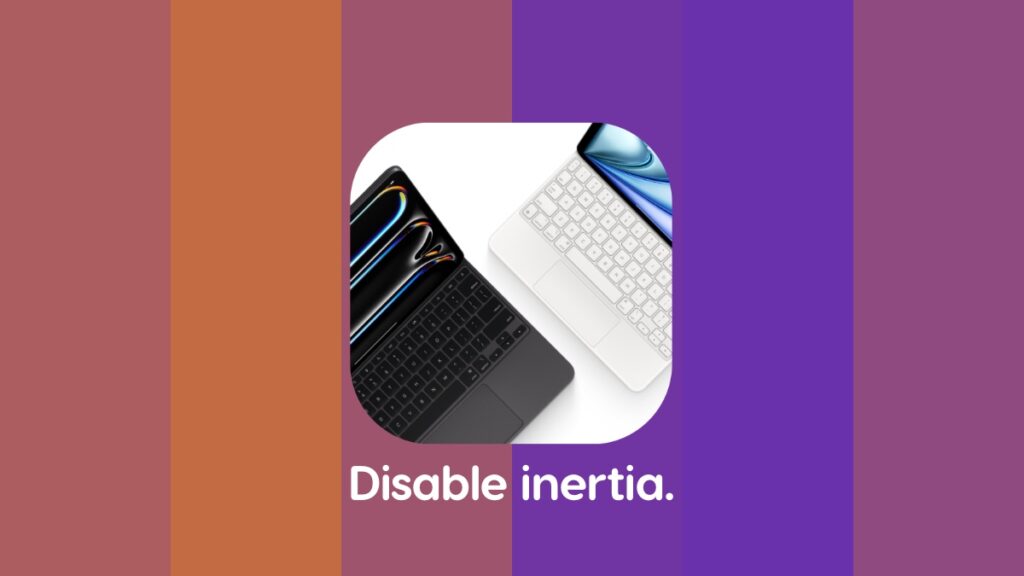 How to disable trackpad inertia on iPad.