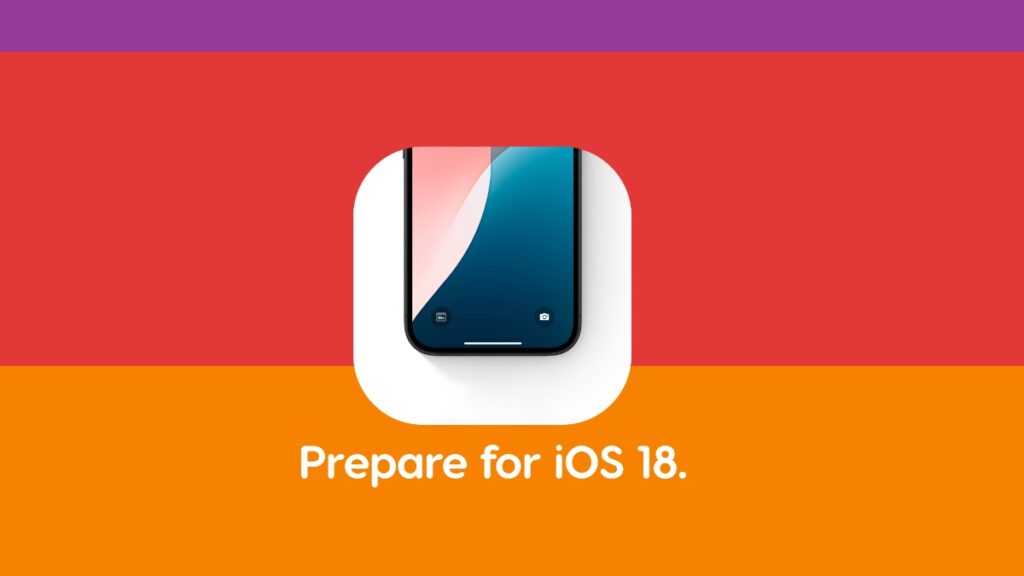 Prepare for iOS 18 and iPadOS 18 final update.