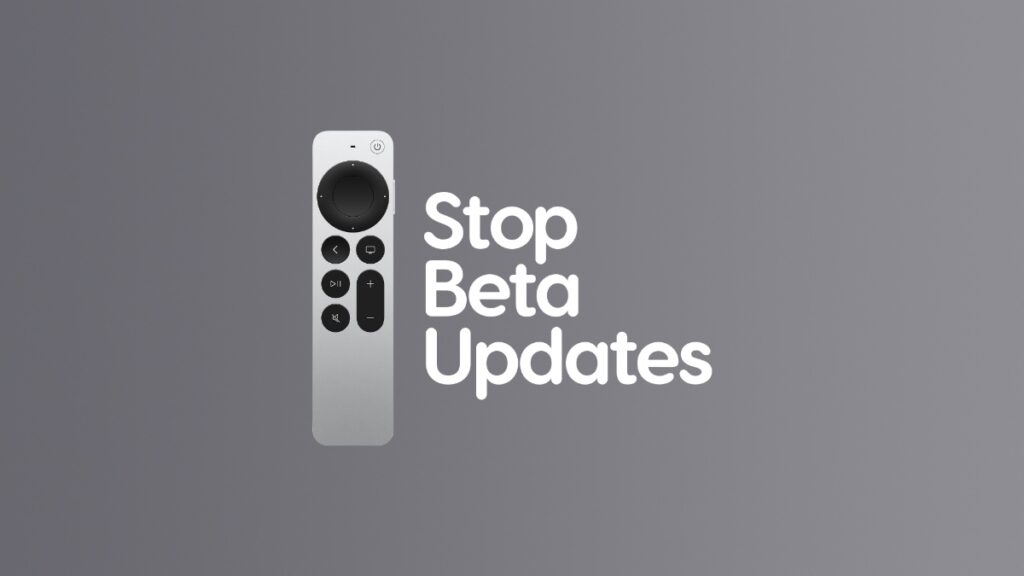 Stop receiving new tvOS 18 beta updates.