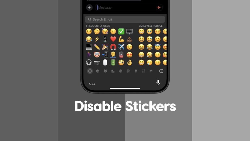 Disable Stickers from iPhone and iPad keyboard.