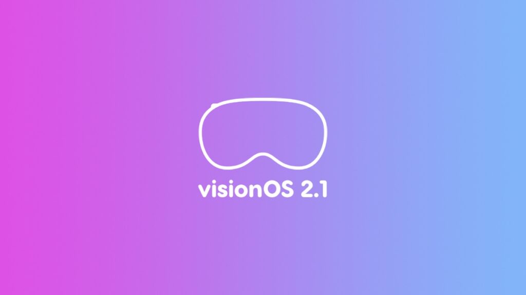 Download visionOS 2.1 final update for Vision Pro.