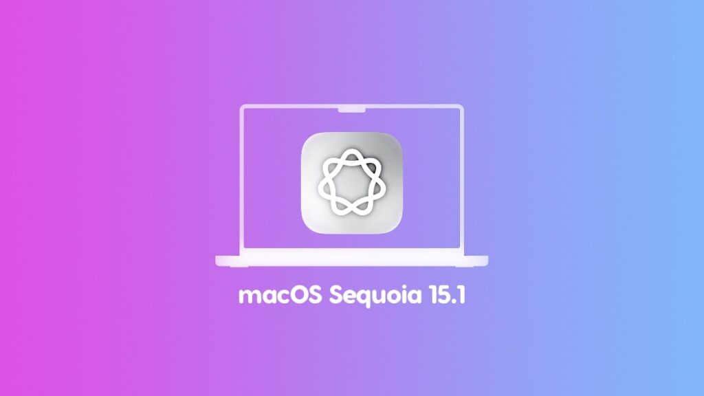 Download macOS Sequoia 15.1 final update.