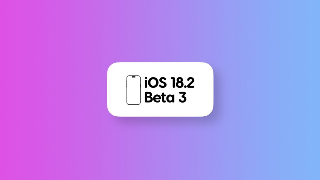 Download iOS 18.2 and iPadOS 18.2 beta 3.