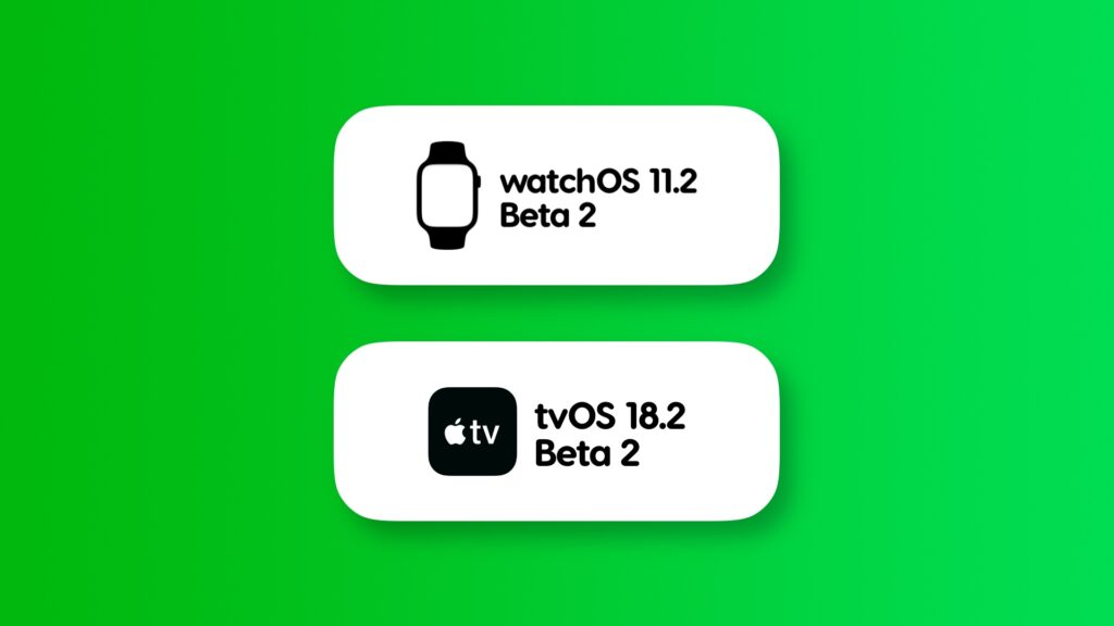 Download watchOS 11.2 and tvOS 18.2 beta 2.