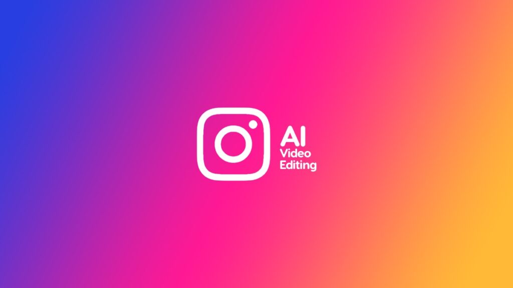 AI video editing coming to iPhone next year on Instagram.