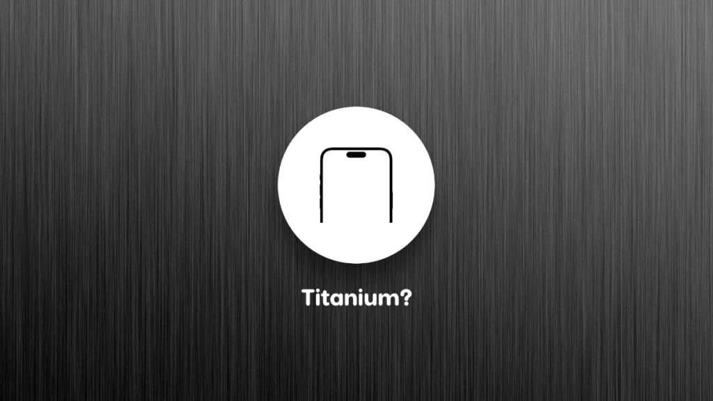 iPhone 17 Pro may be Titanium after all.