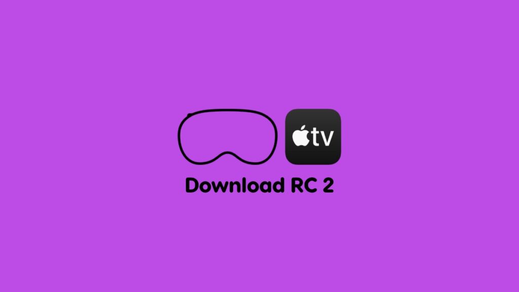 Download tvOS 18.2, visionOS 2.2 RC 2.