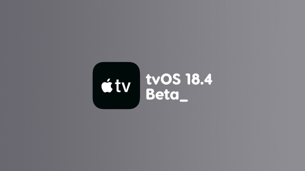 Download and install tvOS 18.4 beta 1.